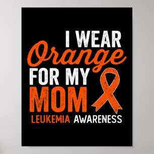 Ik draag oranje voor mijn moeder Leukemie Strijder Poster