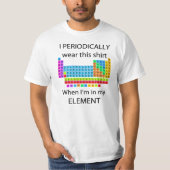 Ik Draag periodiek dit Shirt wanneer in Mijn eleme (Voorkant)