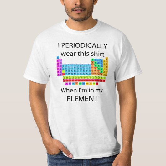 Ik Draag periodiek dit Shirt wanneer in Mijn eleme (Voorkant)