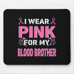Ik draag Pink voor mijn bloedbroer borstkanker AWA Muismat