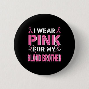 Ik draag Pink voor mijn bloedbroer borstkanker AWA Ronde Button 5,7 Cm