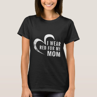 Ik Draag rood voor mijn hulp bij hartziekte van ma T-shirt