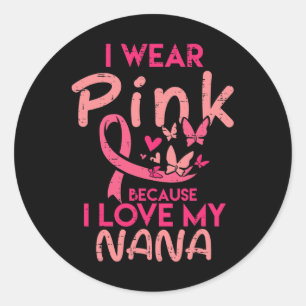 Ik Draag roze ik hou van mijn Nana Breast Cancer B Ronde Sticker