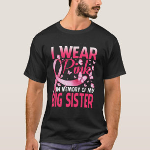 Ik Draag roze ter nagedachtenis aan mijn grote zus T-shirt