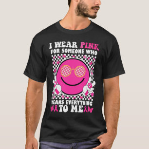 Ik Draag Roze Voor Iemand Die Alles Voor Me Beteke T-shirt
