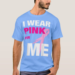 Ik Draag Roze voor me Borstkanker Bewustheid Oktob T-shirt