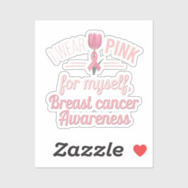 Ik Draag roze voor mezelf - Borstkanker Bewustzijn Sticker