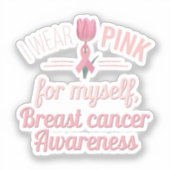 Ik Draag roze voor mezelf - Borstkanker Bewustzijn Sticker (Voorkant)