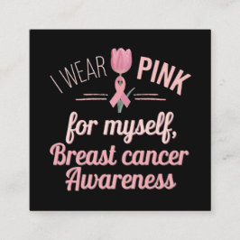 Ik Draag roze voor mezelf - Borstkanker Bewustzijn Vierkante Visitekaartje