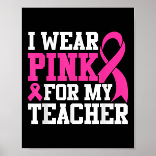 Ik Draag Roze Voor Mijn Docent Borstkanker Bewustz Poster