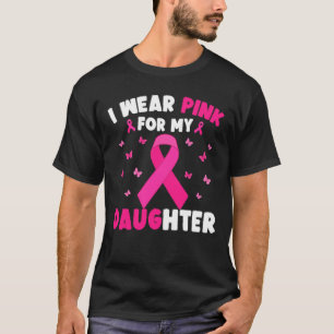 Ik Draag roze voor mijn dochter borstkanker mama p T-shirt