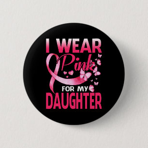 Ik Draag roze voor mijn dochter borstkanker. Ronde Button 5,7 Cm