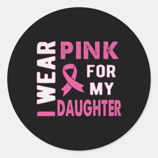 Ik Draag Roze voor mijn dochter Breast Cancer Awar Ronde Sticker (Voorkant)