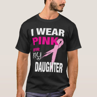 Ik Draag roze voor mijn dochter T-shirt borstkanke