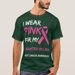 Ik Draag roze voor mijn dochterInLaw Breast Cancer T-shirt