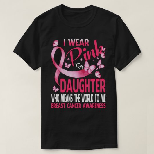 Ik draag Roze voor mijn DUGHTER Borstkanker T-shirt (Design voorkant)