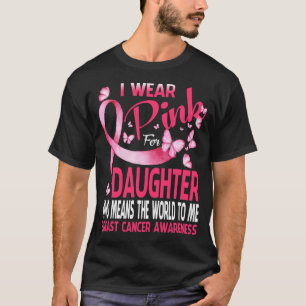 Ik draag Roze voor mijn DUGHTER Borstkanker T-shirt