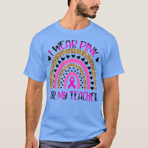 Ik Draag roze voor mijn leraar borstkanker T-shirt