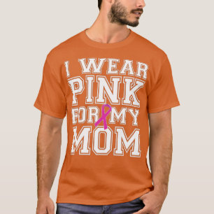 Ik Draag Roze voor Mijn Mam Borstkanker Bewustheid T-shirt