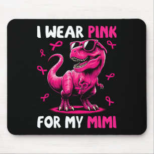 Ik Draag roze voor mijn Mimi T-rex dinosaurus bors Muismat