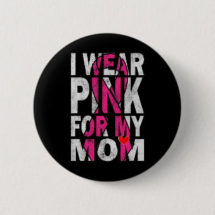 Ik Draag Roze voor mijn moeder Borstkanker Ronde Button 5,7 Cm