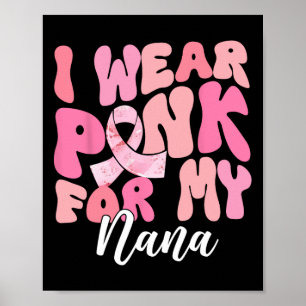 Ik Draag roze voor mijn Nana Breast Cancer Bewusth Poster