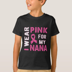 Ik Draag Roze voor Mijn Nana Breast Kanker Bewusth T-shirt