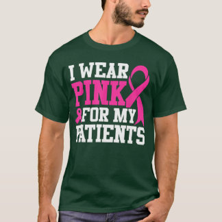Ik Draag Roze Voor Mijn Patiënten Borstkanker Bewu T-shirt