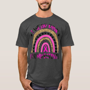Ik Draag roze voor mijn patiënten die borstkanker  T-shirt