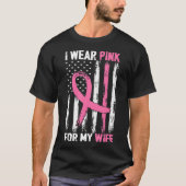 Ik Draag roze voor mijn vrouw borstkanker T-shirt (Voorkant)