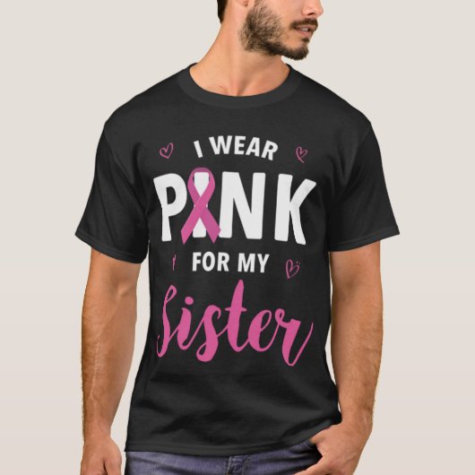 Ik Draag roze voor mijn zuster Borstkanker T-shirt (Voorkant)
