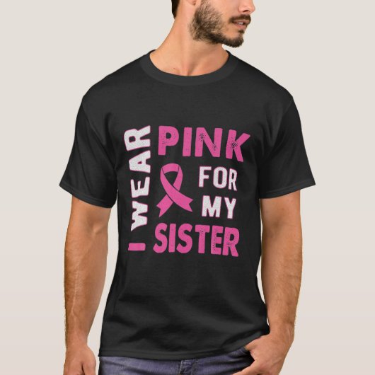Ik Draag roze voor mijn zuster Borstkanker T-shirt (Voorkant)