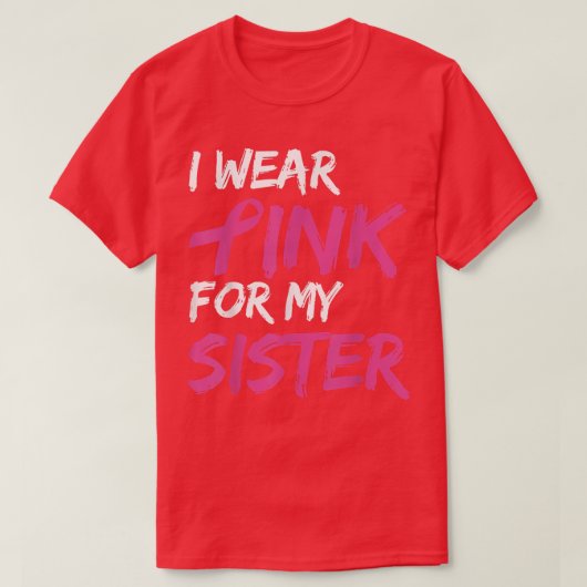 Ik Draag roze voor mijn zuster Borstkanker T-shirt (Design voorkant)