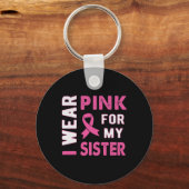 Ik Draag Roze voor mijn zuster Breast Kanker Bewus Sleutelhanger (Voorkant)