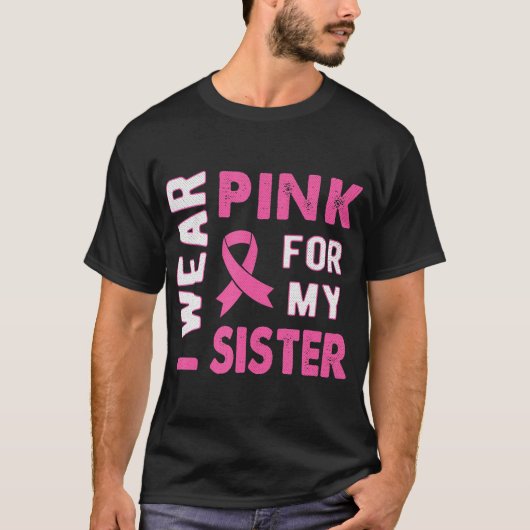 Ik Draag Roze voor mijn zuster Breast Kanker Bewus T-shirt (Voorkant)