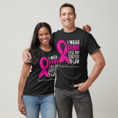 Ik Draag roze voor mijn zuster In-Law Breast Cance T-shirt (Unisex)
