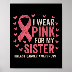 Ik Draag roze voor mijn zuster Ribbon Breast Cance Poster