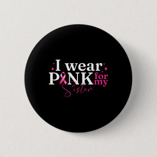 Ik Draag roze voor mijn zuster Ribbon Breast Cance Ronde Button 5,7 Cm