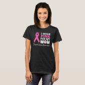 Ik Draag roze voor m'n moeder. T-shirt (Voorkant volledig)