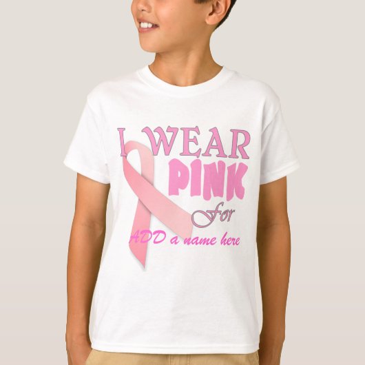 Ik Draag roze voor naam Tempate for Breast Cancer T-shirt (Voorkant)