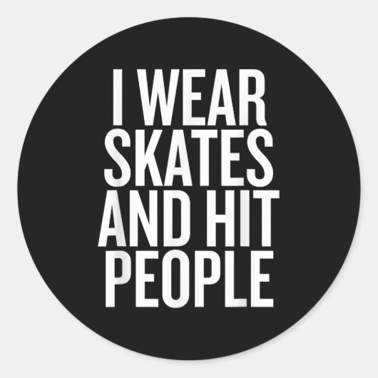 Ik Draag Schaatsen en sloeg mensen grappige quote Ronde Sticker (Voorkant)
