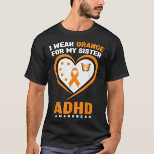 Ik Draag Sinaasappel voor mijn zuster ADHD-bewustz T-shirt