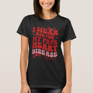Ik Draag voor mijn Papa hartziekte Gezegde T-shirt
