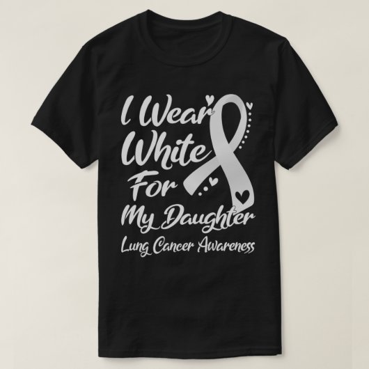 Ik Draag White voor mijn dochter Lung Cancer Aware T-shirt (Design voorkant)