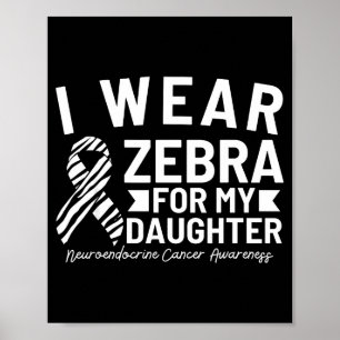 Ik draag zebra voor mijn dochter neuroendocriene k poster