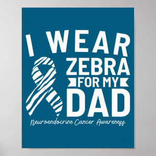Ik draag zebra voor mijn vader neuroendocriene kan poster