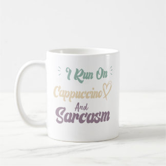 Ik draai op cappuccino en sarcasme Funny Quote kof Koffiemok