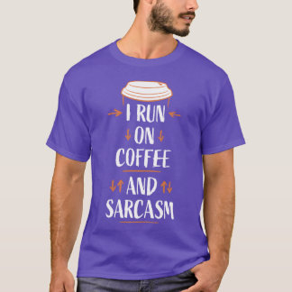 Ik draai op koffie en sarcasme grappige sarcastisc t-shirt