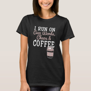 Ik draai op vloeken chaos koffie cafeïne verslaafd t-shirt