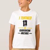 Ik draaide 13 om in Quarantine Shirt (Voorkant)